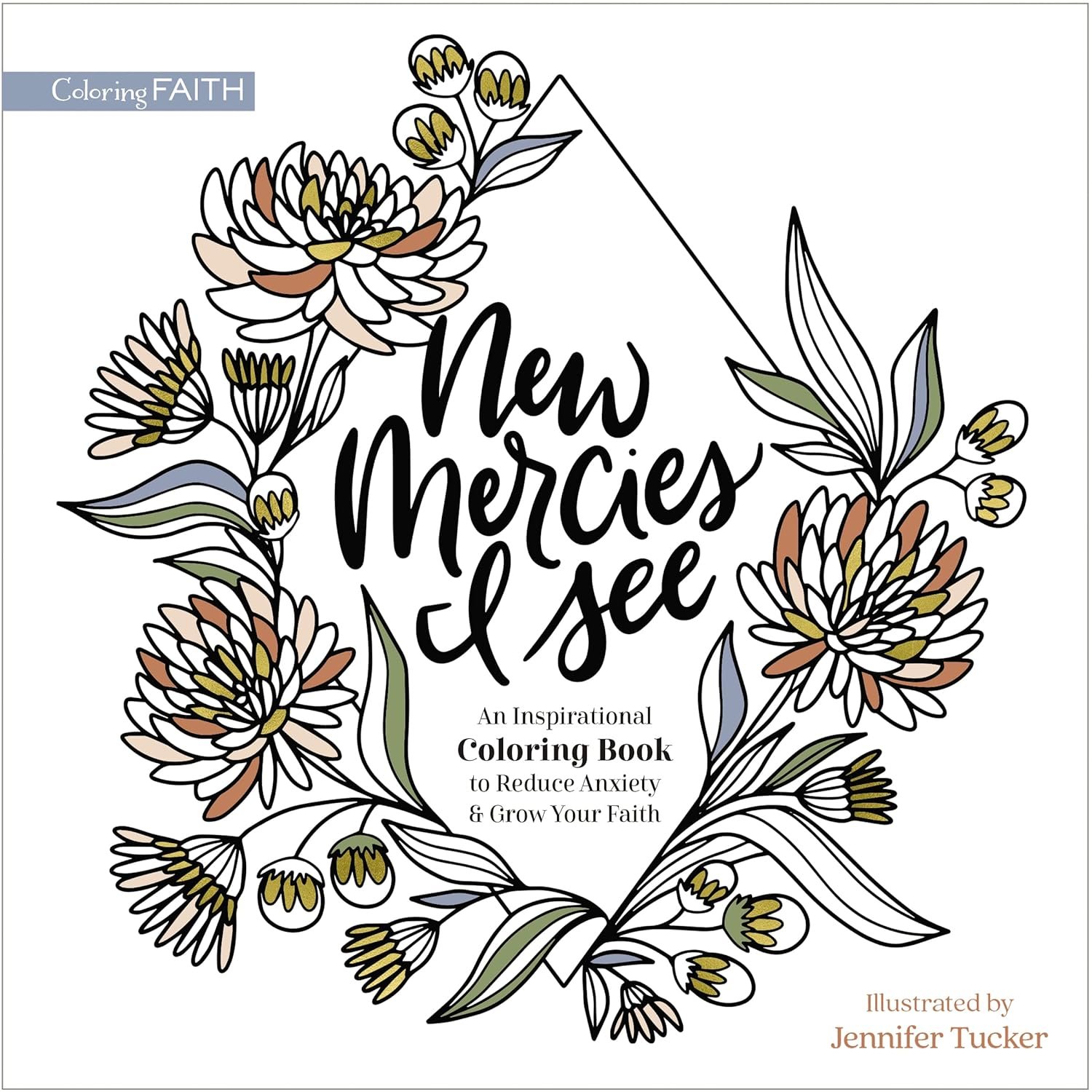 New Mercies I See: An Inspirational Coloring Book to Reduce Anxiety and Grow Your Faith (Coloring Faith)
